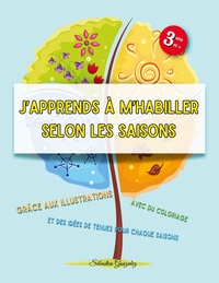 J'APPRENDS A M'HABILLER SELON LES SAISONS - UN LIVRE EDUCATIF ATTRAYANT POUR RECONNAITRE ET COLORIER