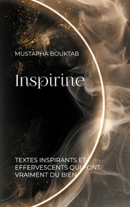 INSPIRINE - TEXTES INSPIRANTS ET EFFERVESCENTS QUI FONT VRAIMENT DU BIEN