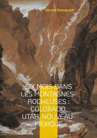 Six mois dans les Montagnes-Rocheuses : Colorado, Utah, Nouveau-Mexique