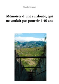 Mémoires d'une surdouée, qui ne voulait pas pourrir à 40 ans