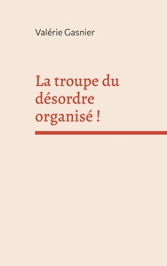 La troupe du désordre organisé !