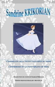 Cendrillon, ou la petite pantoufle de verre. Cendrihoun, vo la pantoufleto de vèire