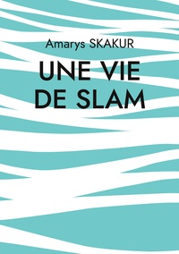 Une vie de Slam