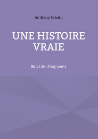 UNE HISTOIRE VRAIE - SUIVI DE : FRAGMENTS