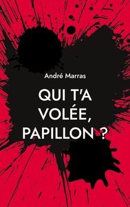 Qui t'a volée, Papillon ?