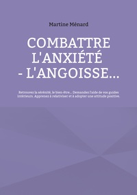 Combattre l'anxiété - l'angoisse...
