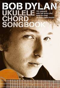 BOB DYLAN UKULELE CHORD SONGBOOK