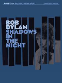 BOB DYLAN: SHADOWS IN THE NIGHT PIANO, VOIX, GUITARE