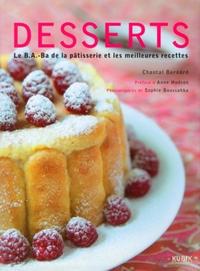 DESSERTS. LE B.A.-BA DE LA PATISSERIE ET LES MEILLEURES RECETTES