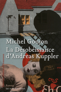 LA DESOBEISSANCE D'ANDREAS KUPPLER