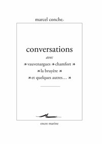 CONVERSATIONS AVEC VAUVENARGUES, CHAMFORT, LA BRUYERE ET QUELQUES AUTRES