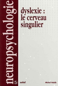 Dyslexie : Le cerveau singulier