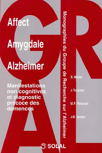 AFFECT, AMYGDALE, ALZHEIMER - MANIFESTATION NON COGNITIVES ET DIAGNOSTIC PRECOCE DES DEMENCES
