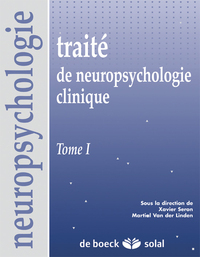 Traité de neuropsychologie clinique - Tome 1