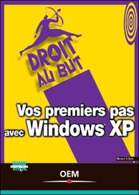 VOS PREMIERS PAS AVEC WINDOWS XP