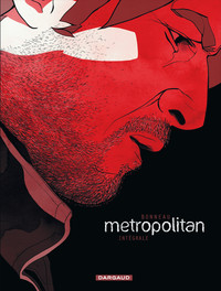 Metropolitan - Tome 0 - Metropolitan - Intégrale complète