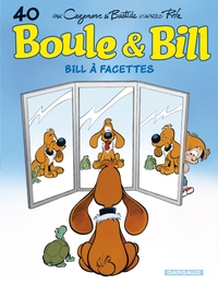 BOULE & BILL - TOME 40 - BILL A FACETTES