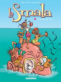 LA SMALA - TOME 4 - TRONCHE DE VIE