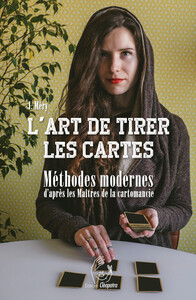 L'ART DE TIRER LES CARTES - METHODES MODERNES D'APRES LES MAITRES DE LA CARTOMANCIE