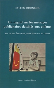 UN REGARD SUR LES MESSAGES PUBLICITAIRES DESTINES AUX ENFANTS - LES CAS DES ETAT-UNIS, LA FRANCE ET