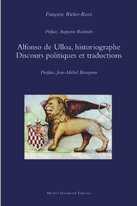 ALFONSO DE ULLOA, HISTORIOGRAPHE - DISCOURS POLITIQUES ET TRADUCTIONS