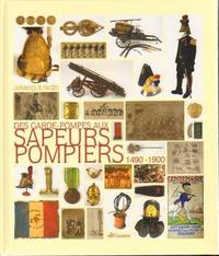 Garde Pompes Aux Sapeurs Pompiers : 1490 1900 (Des)