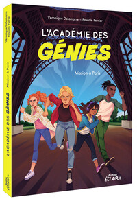 L ACADEMIE DES GENIES - T01 - L ACADEMIE DES GENIES - MISSION A PARIS