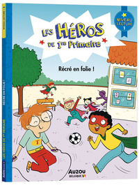 LES HÉROS DE 1RE PRIMAIRE - NIVEAU 1 - RÉCRÉ EN FOLIE !