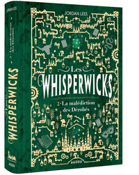 Les Whisperwicks - Tome 02 La malédiction des Dérobés - Edition relié collector