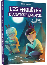 LES ENQUETES D'ANATOLE BRISTOL - T02 - LES ENQUETES D'ANATOLE BRISTOL - MYSTERES ET VISAGES PALES