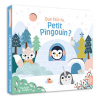 MA PREMIERE HISTOIRE - QUE FAIS-TU, PETIT PINGOUIN ?