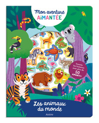 MON AVENTURE AIMANTEE - LES ANIMAUX DU MONDE