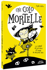 UNE COLO MORTELLE - OU COMMENT UN LOUP-GAROU EST DEVENU MA MEILLEURE AMIE