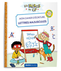 LES HEROS DU CP - MON CAHIER D'ECRITURE - LETTRES MAJUSCULES