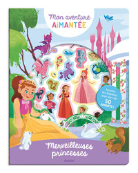 MON AVENTURE AIMANTEE - MERVEILLEUSES PRINCESSES