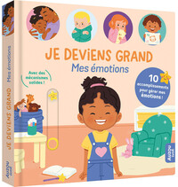 Je deviens grand - Mes émotions (10 accomplissements pour gérer mes émotions)