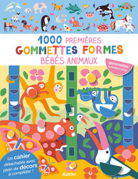 1000 PREMIERES GOMMETTES FORMES - BEBES ANIMAUX - MES TOUT PREMIERS AUTOCOLLANTS