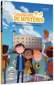 CHASSEURS DE MYSTERES - Tome 07 LES PRISONNIERS DE FORT BOYARD