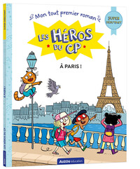 Les héros du CP - Mon tout premier roman - A Paris !