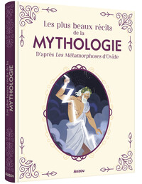 LES PLUS BEAUX RECITS DE LA MYTHOLOGIE D'APRES LES METAMORPHOSES D'OVIDE