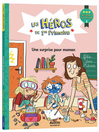 LES HEROS DE 1RE PRIMAIRE - NIVEAU 3 - UNE SURPRISE POUR MAMAN