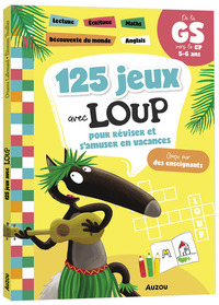 125 JEUX AVEC LOUP POUR RÉVISER ET S'AMUSER  EN VACANCES - CAHIER DE VACANCES 2025