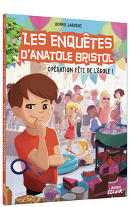 LES ENQUETES D'ANATOLE BRISTOL - TOME 15 OPERATION FETE DE L'ECOLE !