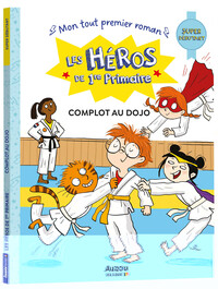 LES HEROS DE 1ERE PRIMAIRE - LES HEROS DE 1RE PRIMAIRE - SUPER DEBUTANT - COMPLOT AU DOJO