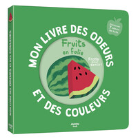 MON LIVRE DES ODEURS ET DES COULEURS - FRUITS EN FOLIE