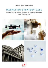 MARKETING STRATEGY CASES - CASES STUDY:FROM DRONES TO SPORTS SERVICES AND COSMETICS