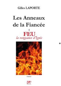 LES ANNEAUX DE LA FIANCEE - TOME 4 FEU - LA VENGEANCE D'IGNIS