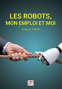 Les robots, mon emploi et moi