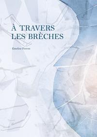 A TRAVERS LES BRECHES - EDITION ILLUSTREE