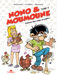 NONO & MOUMOUNE : TOME 7, COMME DES COQS EN PATE !.